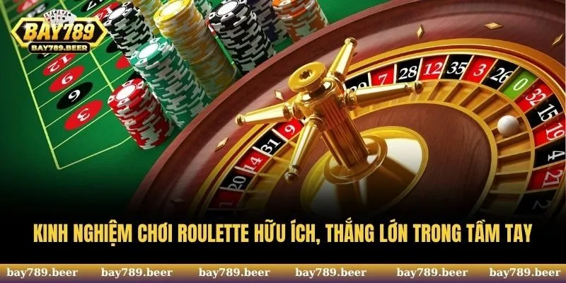 Tổng Hợp Kinh Nghiệm Chơi Roulette Hữu Ích, Hiệu Quả Nhất